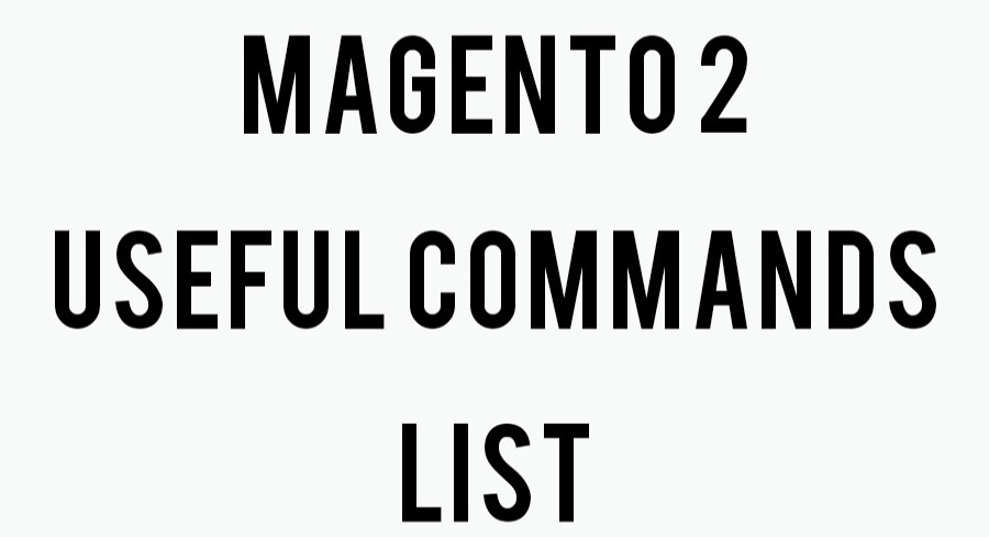 Magento 2: Useful Command List for Beginners