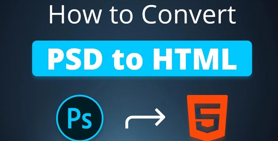 How to Convert PSD to HTML: Step by Step Guide