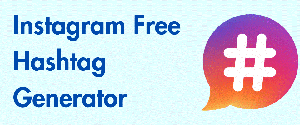 Top Free Tools For Instagram Hashtag Generator